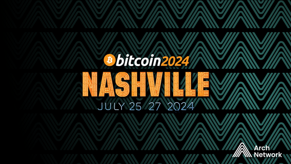 Arch @ Bitcoin2024: From Nashville to the World