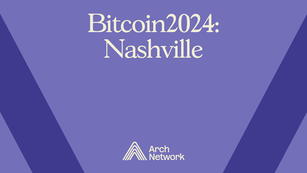 Arch @ Bitcoin2024: From Nashville to the World